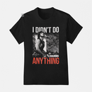 Camiseta Algodão Premium Filmes Rambo I Didn’t Do Anything